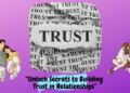 Discover the untold secrets of building trust in relationships.