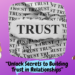 Discover the untold secrets of building trust in relationships.