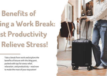 The benefits of taking a work break boost productivity and relieve stress.