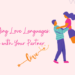 Building intimacy through communication by understanding love languages and connecting with your partner using The Five Love Languages.