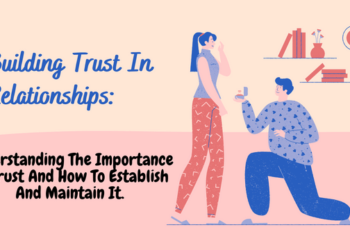 Understanding the importance of trust and how to maintain trust in relationships.