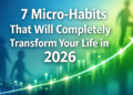 7 Micro-Habits That Will Completely Transform Your Life in 2026