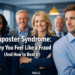 Imposter Syndrome: Why You Feel Like a Fraud (And How to Beat It)