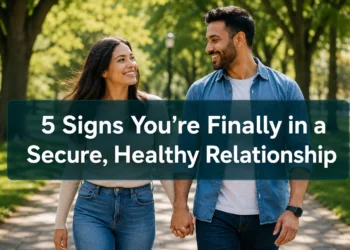 5 Signs You’re Finally in a Secure, Healthy Relationship in 2026